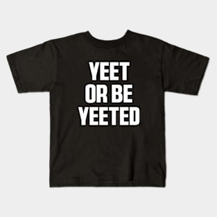 Yeet Retro Yeet or be Yeeted Funny Kids T-Shirt